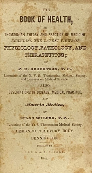 The Book of Health, or Thomsonian Theory and Practice of Medicine, Including the Latest Views of Physiology, Pathology, and Therapeutics; Also, Descriptions of Disease, Medical Practice, and Materia Medica