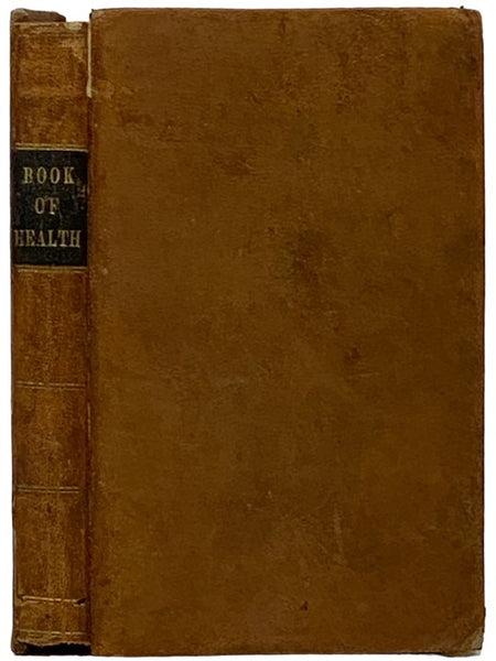 The Book of Health, or Thomsonian Theory and Practice of Medicine, Including the Latest Views of Physiology, Pathology, and Therapeutics; Also, Descriptions of Disease, Medical Practice, and Materia Medica