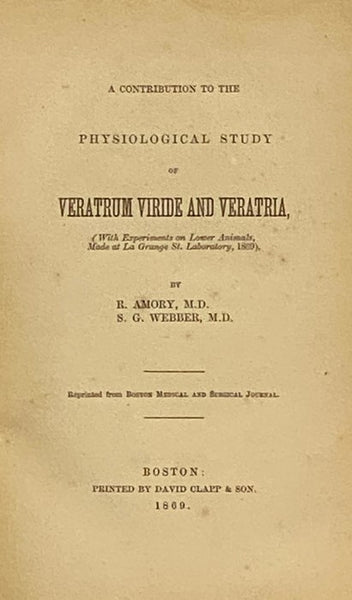 A Contribution to the Physiological Study of Veratrum Viride and Veratria, (With Experiments on Lower Animals, Made at La Grange St. Laboratory, 1869).