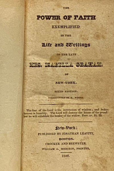 The Power of Faith Exemplified in the Life and Writings of the Late Mrs. Isabella Graham of New-York.