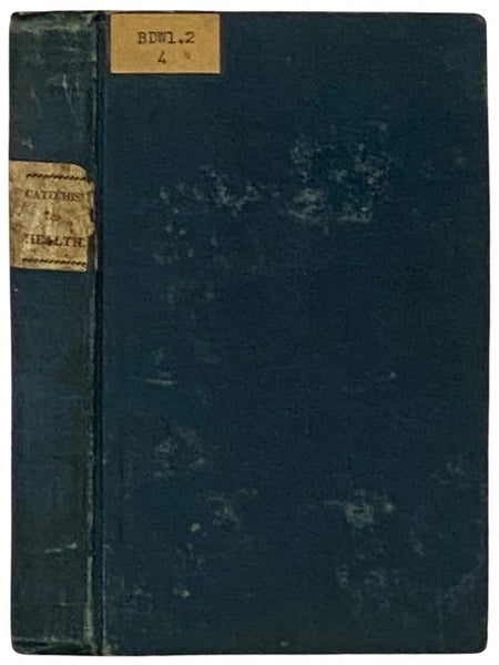 Porter's Catechism of Health; or, Plain and Simple Rules for the Preservation of the Health and Vigour of the Constitution from Infancy to Old Age. For the Use of Schools.
