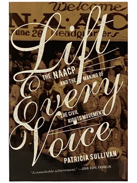 Lift Every Voice: The NAACP and the Making of the Civil Rights Movement