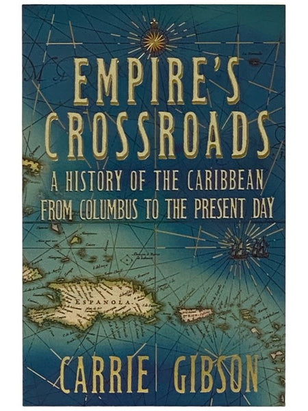 Empire's Crossroads: A History of the Caribbean from Columbus to the Present Day