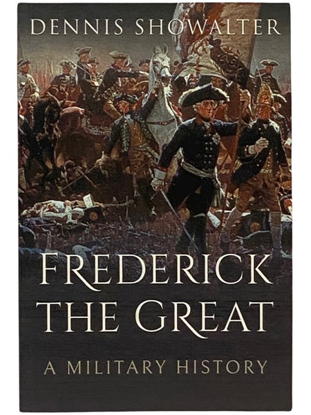 Frederick the Great: A Military History