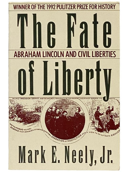 The Fate of Liberty: Abraham Lincoln and Civil Liberties