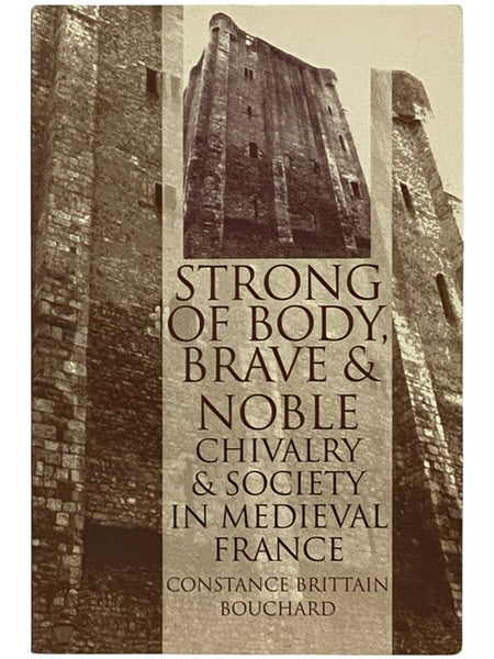 Strong of Body, Brave and Noble: Chivalry and Society in Medieval France