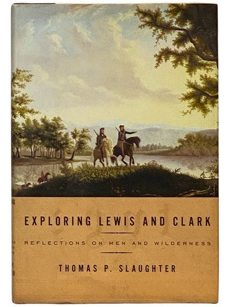 Exploring Lewis and Clark: Reflections on Men and Wilderness
