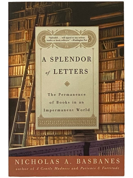 A Splendor of Letters: The Permanence of Books in an Impermanent World