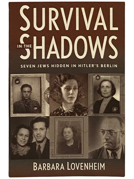Survival in the Shadows: Seven Jews Hidden in Hitler's Berlin