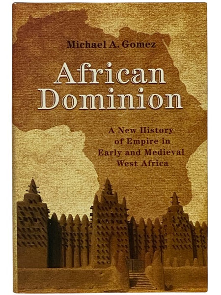 African Dominion: A New History of Empire in Early and Medieval West Africa
