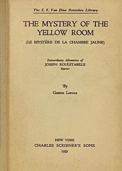 The Mystery of the Yellow Room: Extraordinary Adventures of Joseph Rouletabille, Reporter (The S.S. Van Dine Detective Library)
