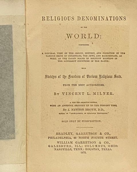 Religious Denominations of the World: Comprising a General View of the Origin, History, and Condition of the Various Sects of Christians, the Jews, and Mahometans, as well as the Pagan Forms of Religion Existing in the Different Countries of the Earth: w…