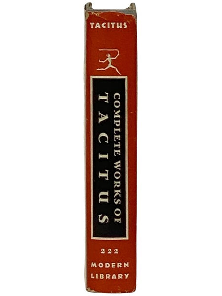 The Complete Works of Tacitus: The Annals; The History; The Life of Cnaeus Julius Agricola; Germany and Its Tribes; A Dialogue on Oratory (The Modern Library of the World's Best Books, ML 222)