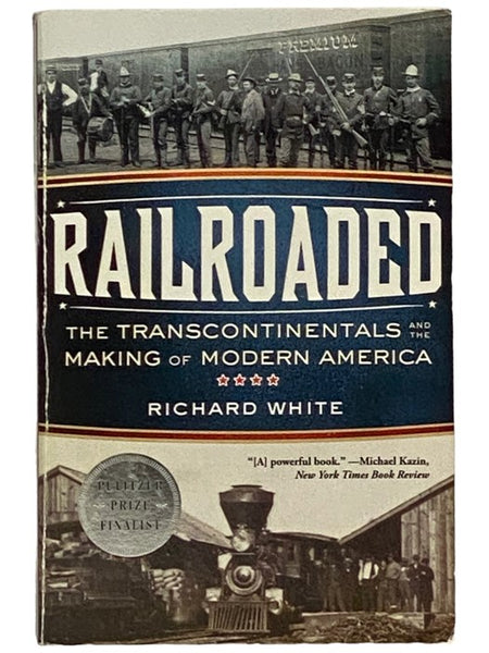 Railroaded: The Transcontinentals and the Making of Modern America