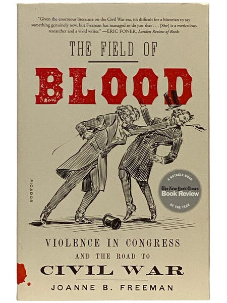 The Field of Blood: Violence in Congress and the Road to Civil War