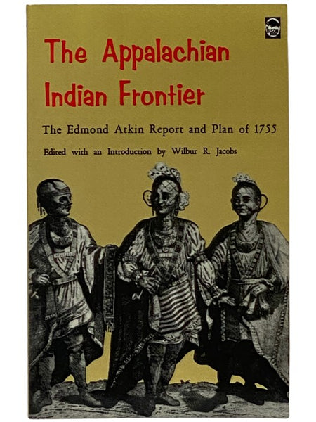 The Appalachian Indian Frontier: The Edmond Atkin Report and Plan of 1755
