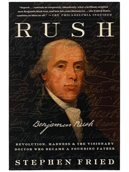 Rush: Revolution, Madness and the Visionary Doctor Who Became a Founding Father