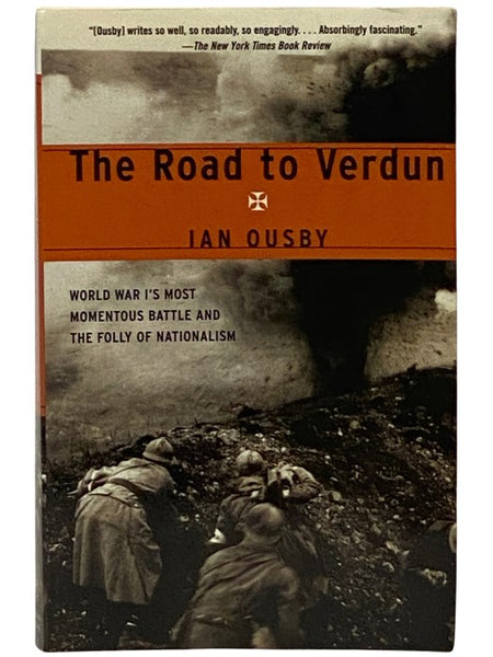 The Road to Verdun: World War I's Most Momentous Battle and the Folly of Nationalism
