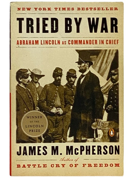 Tried by War: Abraham Lincoln as Commander in Chief