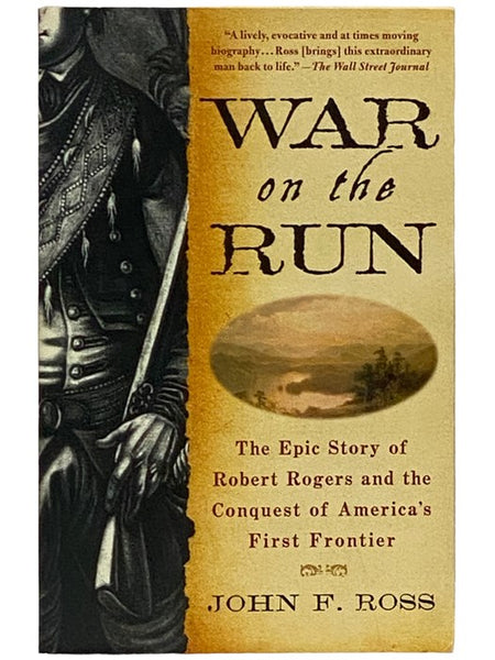 War on the Run: The Epic Story of Robert Rogers and the Conquest of America's First Frontier