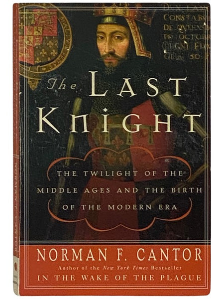 The Last Knight: The Twilight of the Middle Ages and the Birth of the Modern Era