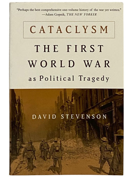 Cataclysm: The First World War as Political Tragedy