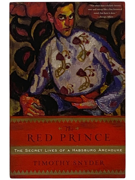 The Red Prince: The Secret Lives of a Habsburg Archduke