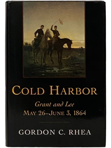 Cold Harbor: Grant and Lee, May 26 - June 3, 1864