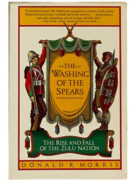 The Washing of the Spears: The Rise and Fall of the Zulu Nation Under Shaka and Its Fall in the Zulu War of 1879