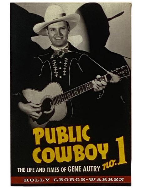Public Cowboy No. 1: The Life and Times of Gene Autry