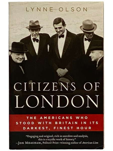 Citizens of London: The Americans Who Stood with Britain in Its Darkest, Finest Hour