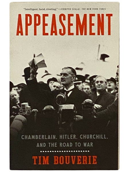 Appeasement: Chamberlain, Hitler, Churchill, and the Road to War