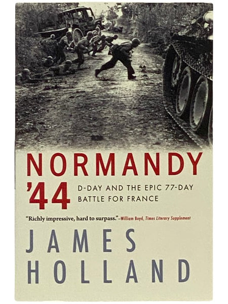 Normandy '44: D-Day and the Epic 77-Day Battle for France