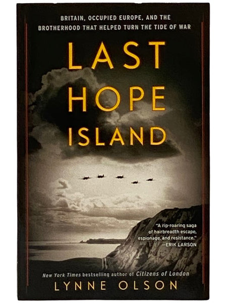 Last Hope Island: Britain, Occupied Europe, and the Brotherhood That Helped Turn the Tide of War