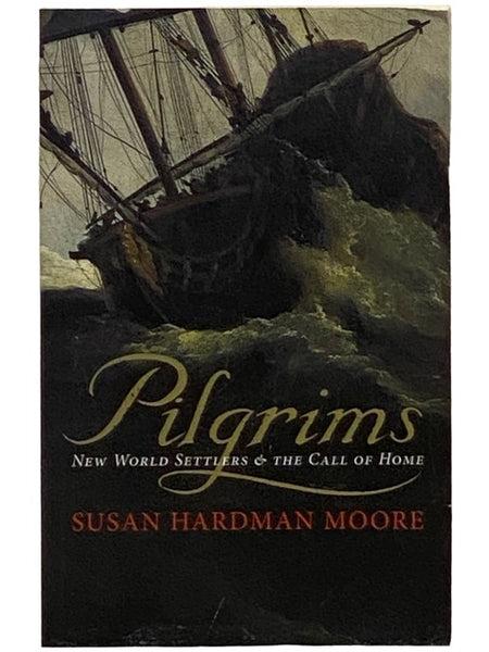 Pilgrims: New World Settlers and the Call of Home