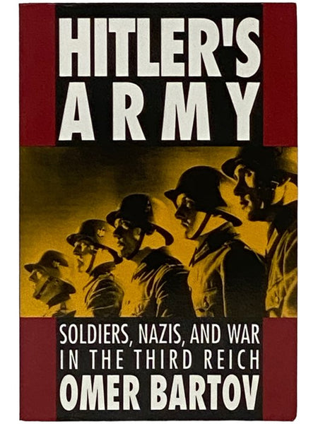 Hitler's Army: Soldiers, Nazis, and War in the Third Reich
