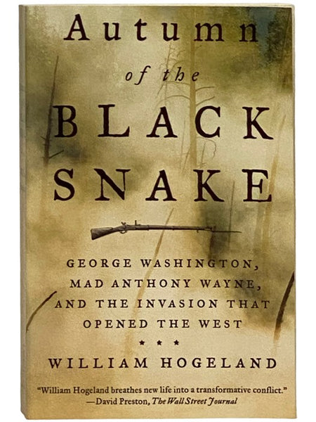Autumn of the Black Snake: George Washington, Mad Anthony Wayne, and the Invasion That Opened the West