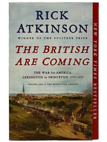 The British Are Coming: The War for America, Lexington to Princeton, 1775-1777 (The Revolution Trilogy, Volume One)