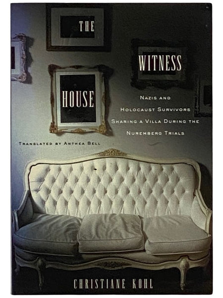 The Witness House: Nazis and Holocaust Survivors Sharing a Villa During the Nuremberg Trials