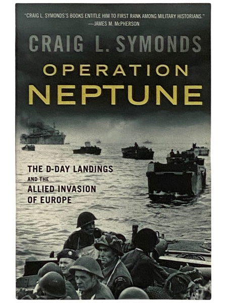 Operation Neptune: The D-Day Landings and the Allied Invasion of Europe