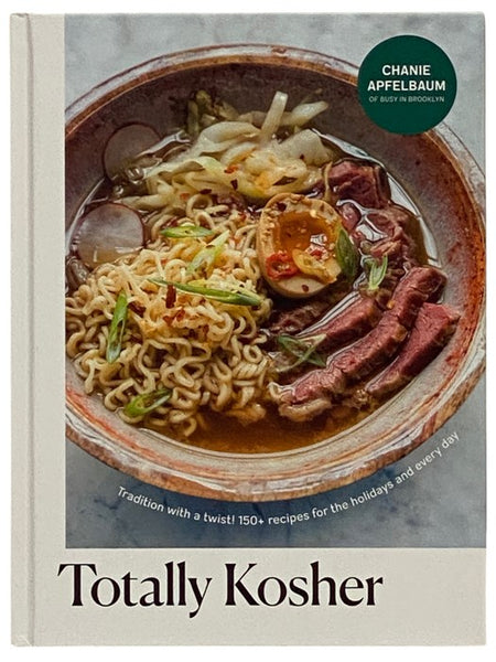 Totally Kosher: Tradition with a Twist! 150+ Recipes for the Holidays and Every Day