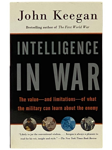 Intelligence in War: The Value--and Limitations--of What the Military Can Learn About the Enemy