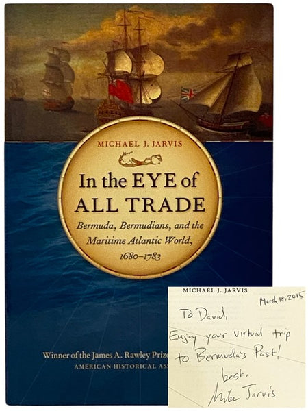 In the Eye of All Trade: Bermuda, Bermudians, and the Maritime Atlantic World, 1680-1783