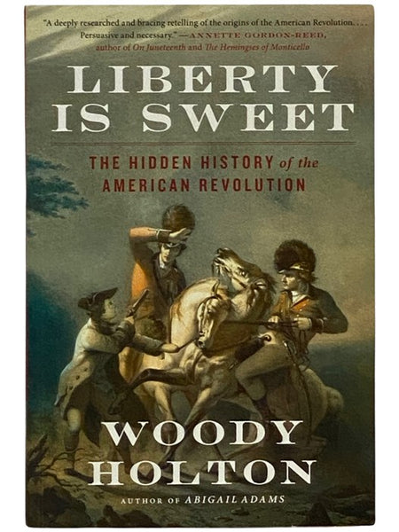 Liberty is Sweet: The Hidden History of the American Revolution