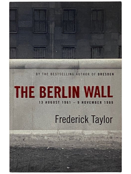 The Berlin Wall: 13 August 1961 - 9 November 1989