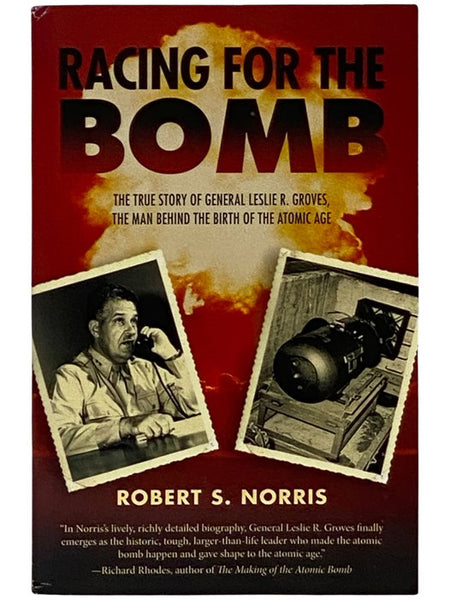Racing for the Bomb: The True Story of General Leslie R. Groves, the Man Behind the Birth of the Atomic Age