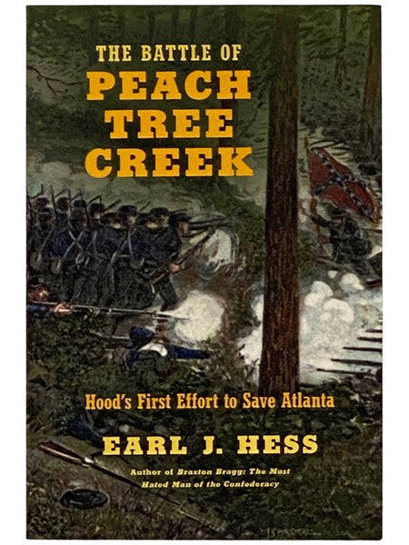 The Battle of Peach Tree Creek: Hood's First Effort to Save Atlanta (Civil War America)