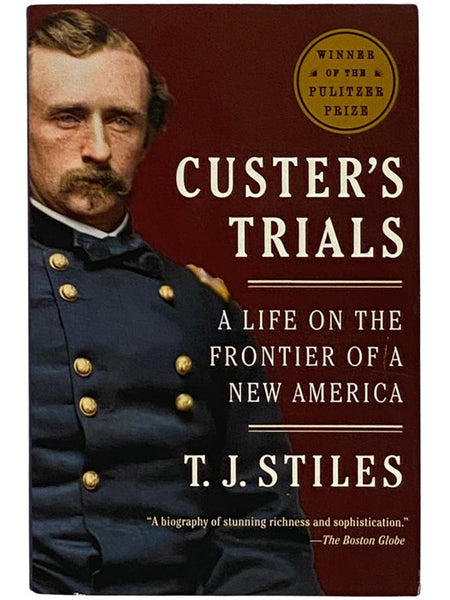 Custer's Trials: A Life on the Frontier of a New America