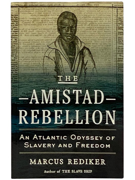 The Amistad Rebellion: An Atlantic Odyssey of Slavery and Freedom