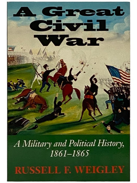 A Great Civil War: A Military and Political History, 1861-1865